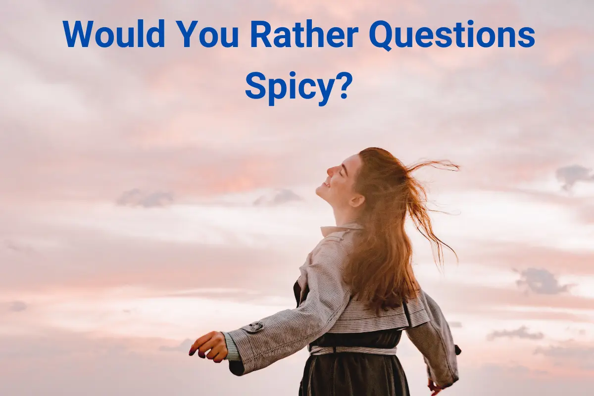 Would You Rather Questions Spicy